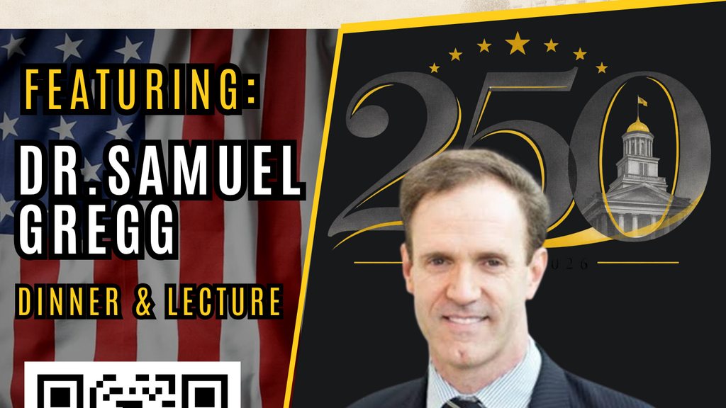America 250 Speaker Series: Dr. Samuel Gregg - "Economist & Revolutionary: Adam Smith in 1776" promotional image